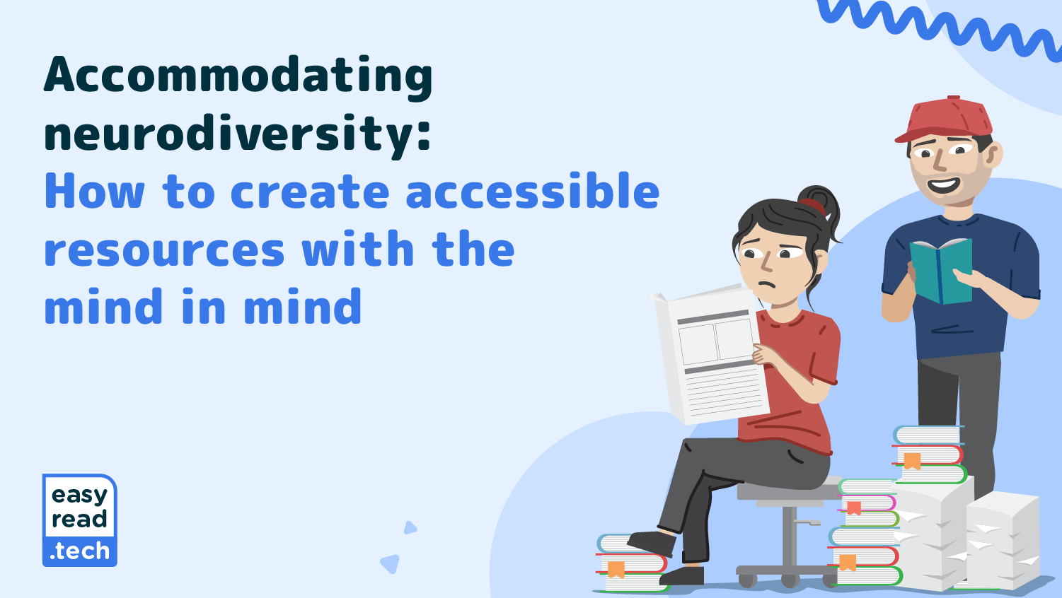 Accommodating neurodiversity: How to create accessible resources with the mind in mind. Easy read.tech.
